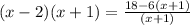 \: (x - 2)(x + 1) =  \frac{18 - 6(x + 1)}{(x + 1)}