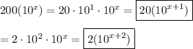 200(10^x)=20\cdot10^1\cdot10^x=\boxed{20(10^{x+1})}\\\\=2\cdot10^2\cdot10^x=\boxed{2(10^{x+2})}