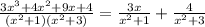 \frac{3x^3 + 4x^2 + 9x + 4}{(x^2 + 1)(x^2 +3)}}  = \frac{3x}{x^2 + 1} + \frac{4}{x^2 + 3}