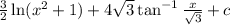 \frac{3}{2}\ln(x^2 + 1) + 4\sqrt{3}\tan^{-1}\frac{x}{\sqrt 3} + c
