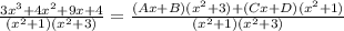 \frac{3x^3 + 4x^2 + 9x + 4}{(x^2 + 1)(x^2 +3)}}  = \frac{(Ax+B)(x^2 + 3)+ (Cx + D)(x^2 + 1)}{(x^2 + 1)(x^2 + 3)}