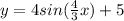 y=4sin(\frac{4}{3}x)+5