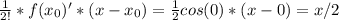 \frac{1}{2!}*f(x_0)'*(x - x_0) = \frac{1}{2} cos(0)*(x - 0) = x/2