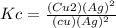 Kc=\frac{(Cu2)(Ag)^2}{(cu)(Ag)^2}