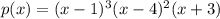 p(x) = (x-1)^3(x-4)^2(x+3)