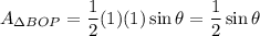 \displaystyle A_{\Delta BOP}=\frac{1}{2}(1)(1)\sin \theta=\frac{1}{2}\sin\theta