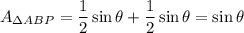 \displaystyle A_{\Delta ABP}=\frac{1}{2}\sin \theta+\frac{1}{2}\sin\theta =\sin \theta