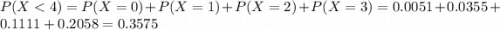 P(X < 4) = P(X = 0) + P(X = 1) + P(X = 2) + P(X = 3) = 0.0051 + 0.0355 + 0.1111 + 0.2058 = 0.3575