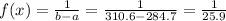 f(x) = \frac{1}{b-a} = \frac{1}{310.6-284.7} = \frac{1}{25.9}