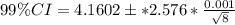 99\% CI=4.1602 \pm *2.576*\frac{0.001}{\sqrt{{8}}}