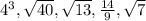 4^3, \sqrt{40}, \sqrt{13}, \frac{14}{9}, \sqrt 7