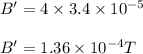 B'= 4\times 3.4\times 10^{-5}\\\\B' = 1.36\times10^{-4} T