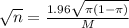 \sqrt{n} = \frac{1.96\sqrt{\pi(1-\pi)}}{M}
