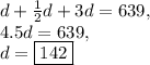 d+\frac{1}{2}d+3d=639,\\4.5d=639,\\d=\boxed{142}