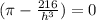 (\pi - \frac {216}{h^{3}}) = 0