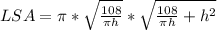 LSA = \pi * \sqrt { \frac {108}{ \pi h}} * \sqrt {\frac {108}{\pi h} + h^{2}}