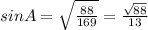 sin A = \sqrt{\frac{88}{169}} = \frac{\sqrt{88}}{13}