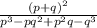 \frac{ (p + q {)}^{2} }{ {p}^{3}  - p {q}^{2} +  {p}^{2} q -  {q}^{3}  }