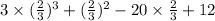 3\times (\frac{2}{3})^3+(\frac{2}{3})^2-20\times \frac{2}{3}+12