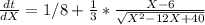 \frac{dt}{dX}=1/8 + \frac{1}{3}  * \frac{X-6}{\sqrt{X^{2}-12X+40 } }