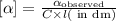 [\alpha]=\frac{\alpha_{\text{observed}}}{C\times l\text{( in dm)}}