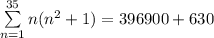 \sum\limits_{n=1}^{35}n(n^2+1)=396900+630