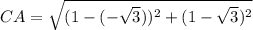 CA=\sqrt{(1-(-\sqrt{3}))^2+(1-\sqrt{3})^2}