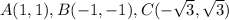 A(1,1),B(-1,-1),C(-\sqrt{3},\sqrt{3})