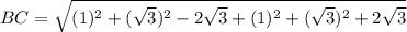 BC=\sqrt{(1)^2+(\sqrt{3})^2-2\sqrt{3}+(1)^2+(\sqrt{3})^2+2\sqrt{3}}