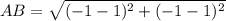 AB=\sqrt{(-1-1)^2+(-1-1)^2}