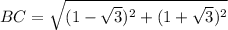 BC=\sqrt{(1-\sqrt{3})^2+(1+\sqrt{3})^2}