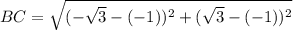 BC=\sqrt{(-\sqrt{3}-(-1))^2+(\sqrt{3}-(-1))^2}
