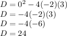 D=0^2-4(-2)(3)\\D=-4(-2)(3)\\D=-4(-6)\\D=24