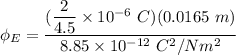 \phi_E = \dfrac{(\dfrac{2}{4.5}\times 10^{-6} \ C)(0.0165 \ m)}{8.85 \times 10^{-12} \ C^2/Nm^2}