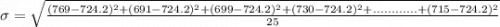 \sigma = \sqrt{\frac{(769-724.2)^2 +(691-724.2)^2 +(699-724.2)^2 +(730-724.2)^2 +............+(715-724.2)^2}{25}}