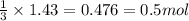 \frac{1}{3}\times 1.43=0.476=0.5mol