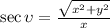 \sec \upsilon = \frac{\sqrt{x^{2}+y^{2}}}{x}