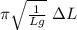 \pi  \sqrt{\frac{1}{Lg} } \ \Delta L