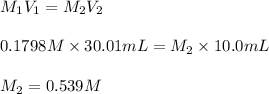 M_1V_1=M_2V_2\\\\0.1798M\times 30.01mL=M_2\times 10.0mL\\\\M_2=0.539M