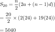 S_{20}=\dfrac{n}{2}(2a+(n-1)d))\\\\=\dfrac{20}{2}\times (2(24)+19(24))\\\\=5040