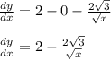\frac{dy}{dx} = 2 - 0 - \frac{2\sqrt3}{\sqrt x}\\\\\frac{dy}{dx} = 2 -  \frac{2\sqrt3}{\sqrt x}\\
