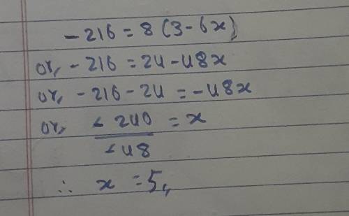 Whats the value of x? -216 = 8(3 - 6x)