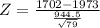Z = \frac{1702 - 1973}{\frac{944.5}{\sqrt{79}}}