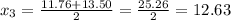 x_3 = \frac{11.76+13.50}{2} = \frac{25.26}{2} = 12.63