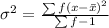 \sigma^2 = \frac{\sum f(x - \bar x)^2}{\sum f - 1}