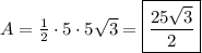 A=\frac{1}{2}\cdot 5\cdot 5\sqrt{3}=\boxed{\frac{25\sqrt{3}}{2}}