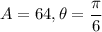 A=64,\theta=\dfrac{\pi}{6}