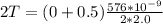 2T=(0+0.5)\frac{576*10^{-9}}{2*2.0}