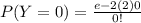 P(Y=0) = \frac{e-2 (2)0}{0!}