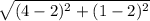 \sqrt{(4-2)^2+(1-2)^2}